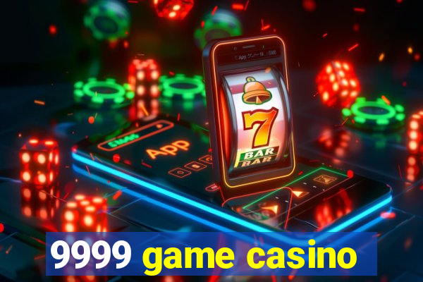 9999 game casino